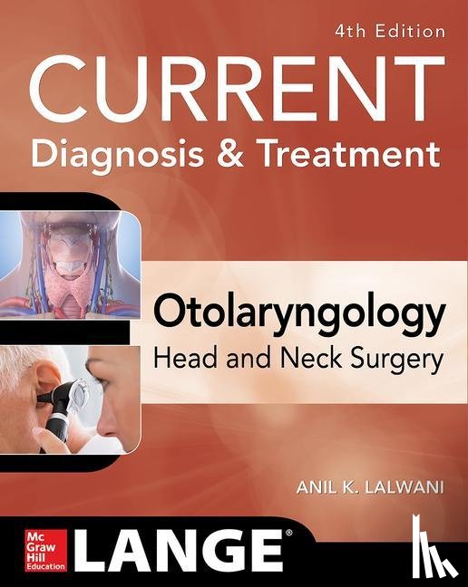 Lalwani, Anil - CURRENT Diagnosis & Treatment Otolaryngology--Head and Neck Surgery, Fourth Edition