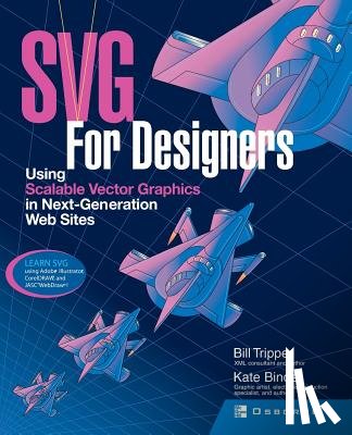 Bill Trippe, Kate Binder - SVG For Designers: Using Scalable Vector Graphics in Next-Generation Web Sites