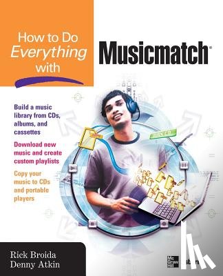 Rick Broida, Denny Atkin - How to Do Everything with Musicmatch