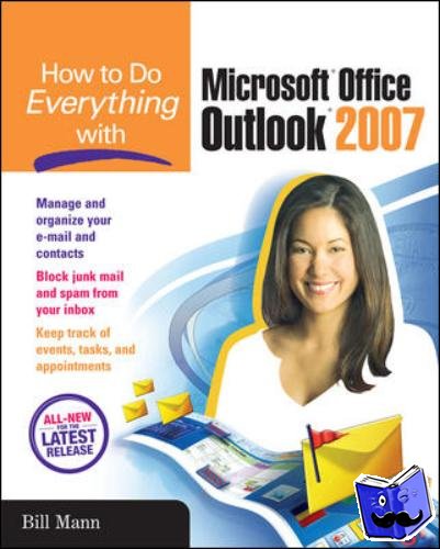 Mann, Bill - How to Do Everything with Microsoft Office Outlook 2007