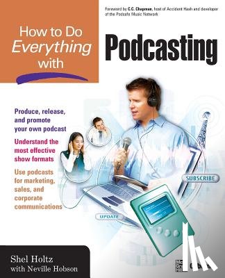 Holtz, Shel, Hobson, Neville - How to Do Everything with Podcasting