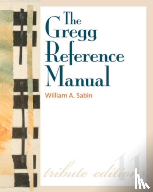 Sabin, William - The Gregg Reference Manual: A Manual of Style, Grammar, Usage, and Formatting Tribute Edition