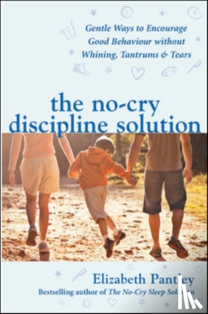 Pantley, Elizabeth - The No-Cry Discipline Solution. Gentle Ways to Encourage Good Behaviour without Whining, Tantrums and Tears (UK Ed)