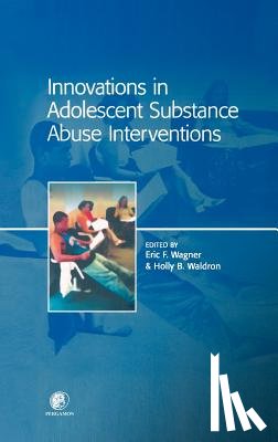 Wagner, Eric (Florida International University), Waldron, Holly (University of New Mexico) - Innovations in Adolescent Substance Abuse Interventions