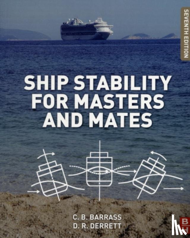 Barrass, Bryan (International maritime consultant and lecturer in marine technology at Liverpool John Moores University, Derrett, Capt D R (Formerly Head of Navigation Department at Hull Nautical College - Ship Stability for Masters and Mates