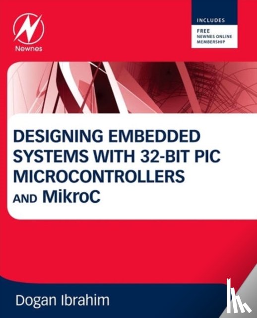 Ibrahim, Dogan (Department of Computer Information Systems - Designing Embedded Systems with 32-Bit PIC Microcontrollers and MikroC