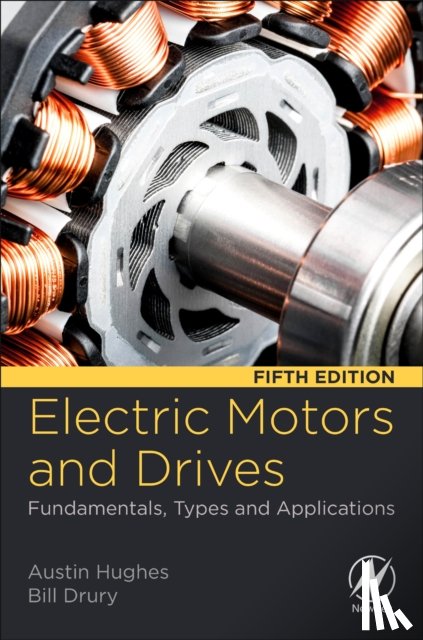 Hughes, Austin (Department of Electrical and Electronic Engineering, Drury, Bill (Independent Consultant in Power Electronics) - Electric Motors and Drives