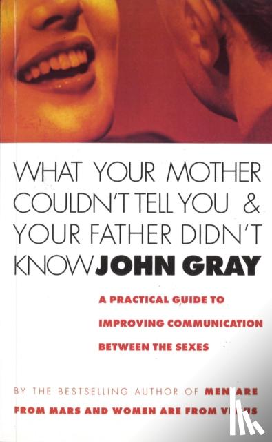 Gray, John - What Your Mother Couldn't Tell You And Your Father Didn't Know