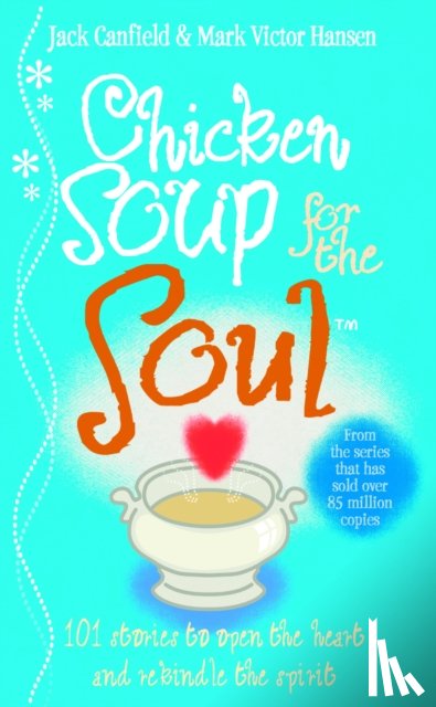 Canfield, Jack, Hansen, Mark Victor - Chicken Soup For The Soul