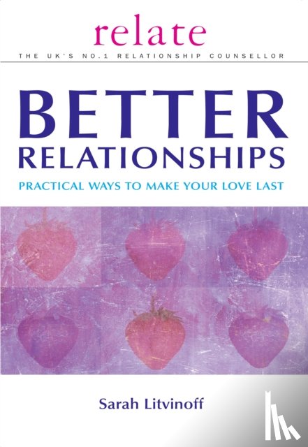 Litvinoff, Sarah - The Relate Guide to Better Relationships