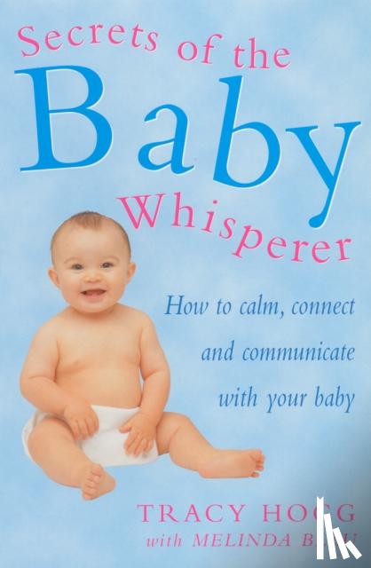 Blau, Melinda, Hogg, Tracy - Secrets Of The Baby Whisperer