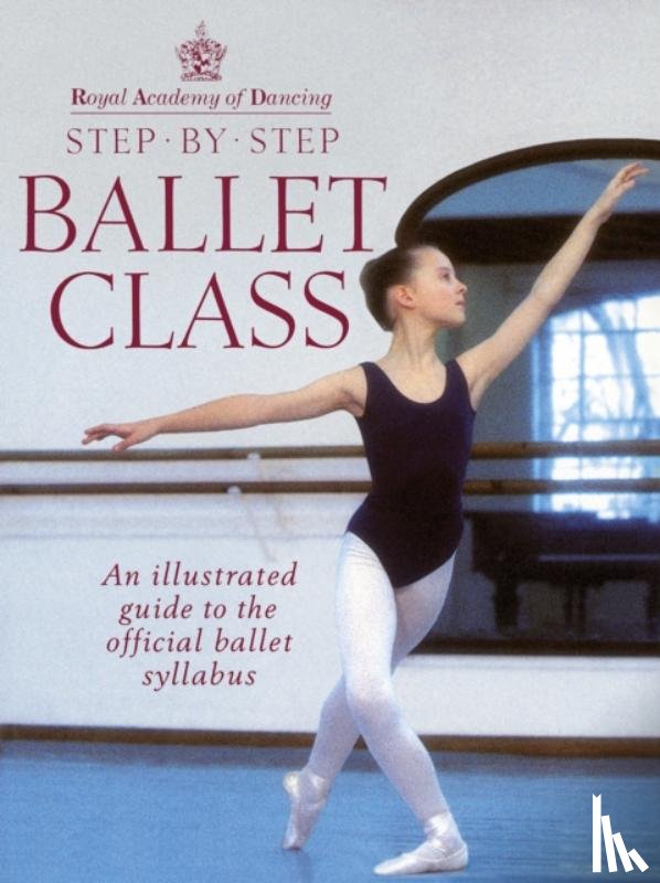 Royal Academy Of Dancing - Royal Academy Of Dancing Step By Step Ballet Class