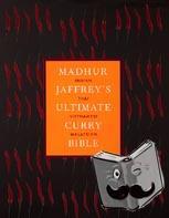 Jaffrey, Madhur - Madhur Jaffrey's Ultimate Curry Bible