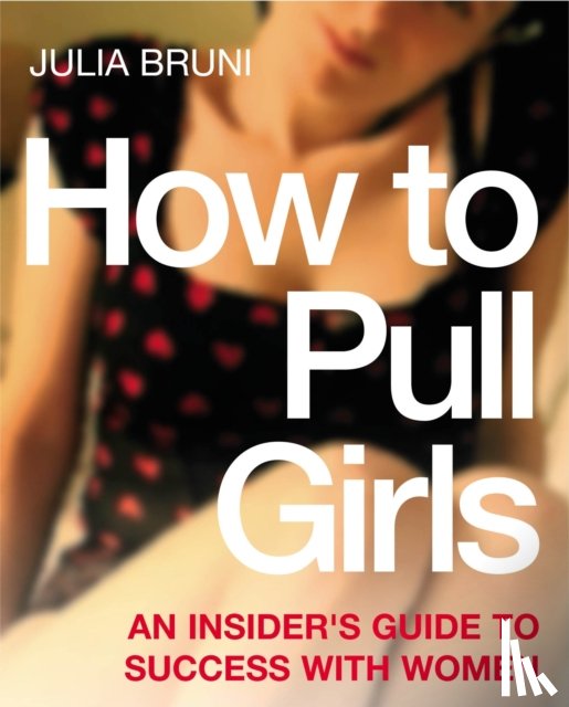 Bruni, Julia - How To Pull Girls