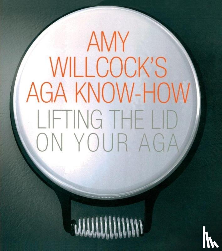 Willcock, Amy - Amy Willcock's Aga Know-How