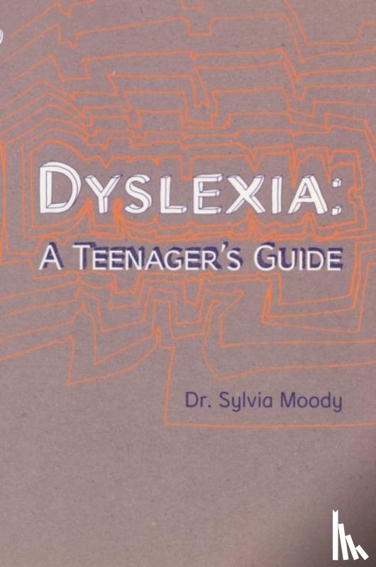 Moody, Sylvia - Dyslexia: A Teenager's Guide