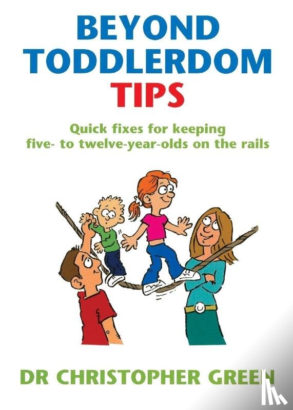 Green, Dr Christopher - Beyond Toddlerdom Tips