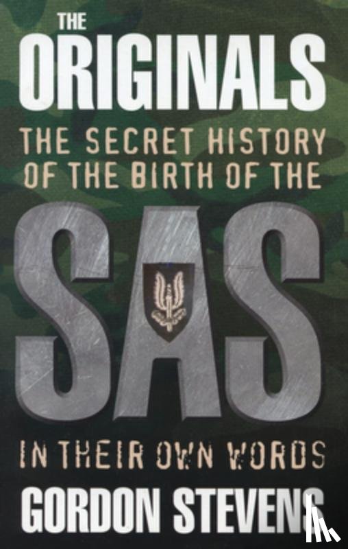Stevens, Gordon - The Originals: The Secret History of the Birth of the SAS