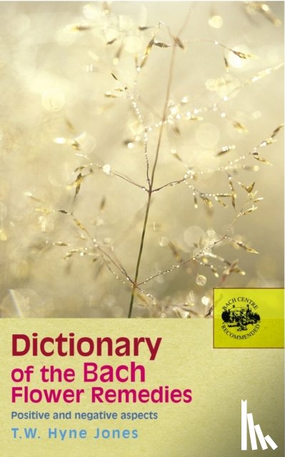Hyne Jones, T W - Dictionary of the Bach Flower Remedies
