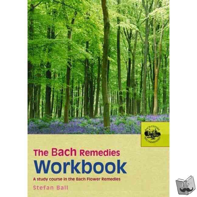 Ball, Stefan - The Bach Remedies Workbook