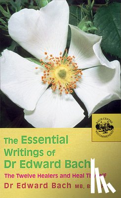 Bach, Dr Edward - Essential Writings of Dr. Edward Bach
