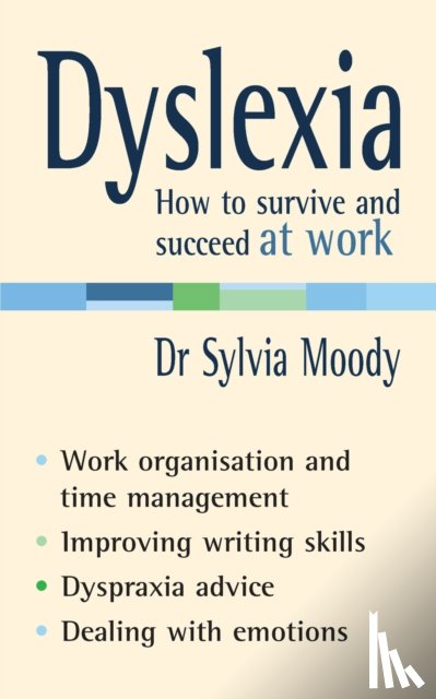 Moody, Sylvia - Dyslexia: How to survive and succeed at work