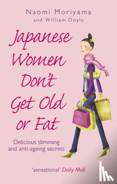 Moriyama, Naomi, Doyle, William - Japanese Women Don't Get Old or Fat