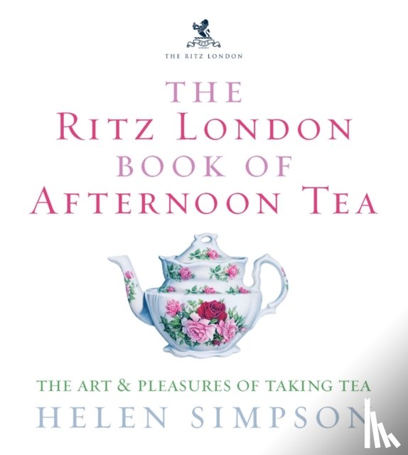 Simpson, Helen - The Ritz London Book Of Afternoon Tea