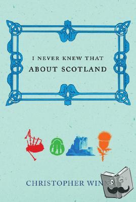 Winn, Christopher - I Never Knew That About Scotland