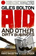 Bolton, Giles - Aid and Other Dirty Business