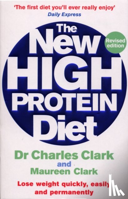 Clark, Dr Charles, Clark, Maureen - The New High Protein Diet