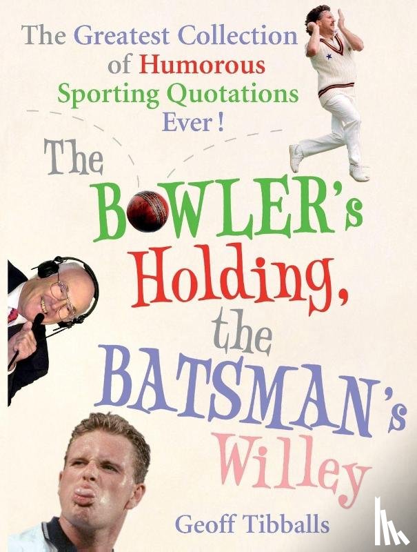 Tibballs, Geoff - The Bowler's Holding, the Batsman's Willey