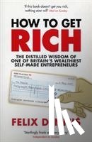 Dennis, Felix - How to Get Rich