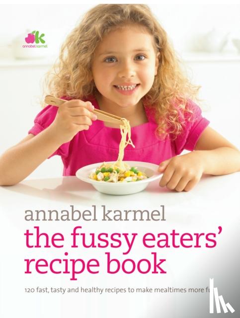 Karmel, Annabel - Fussy Eaters' Recipe Book