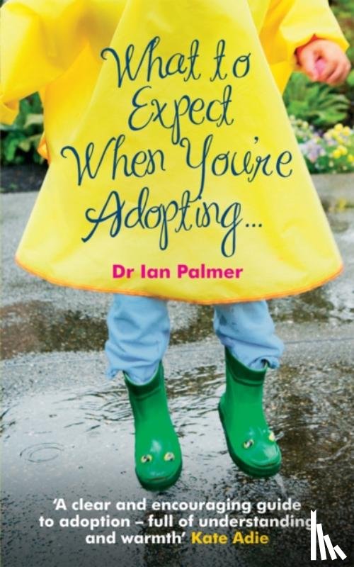 Palmer, Dr Ian (Author) - What to Expect When You're Adopting...