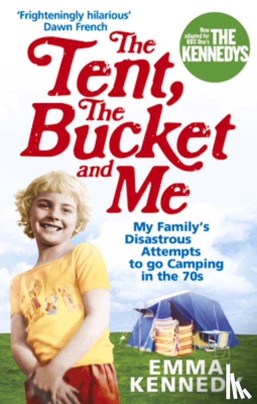Kennedy, Emma - The Tent, the Bucket and Me
