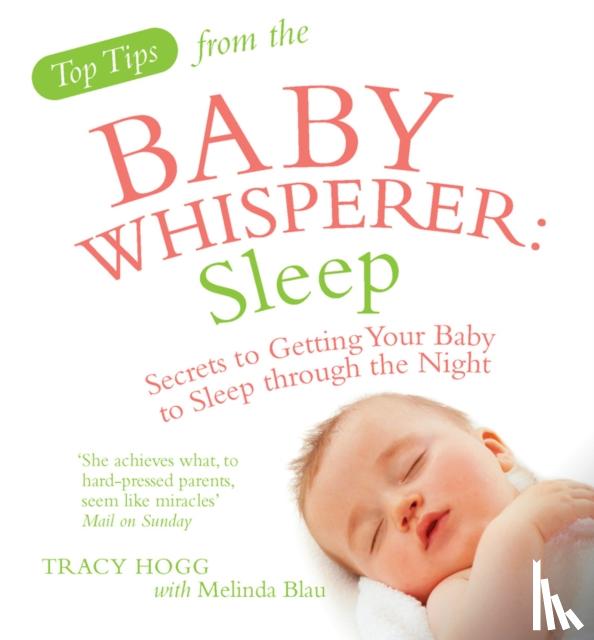 Blau, Melinda, Hogg, Tracy - Top Tips from the Baby Whisperer: Sleep