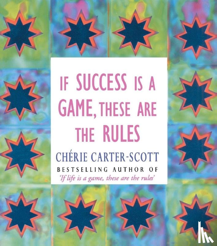 Carter-Scott, Cherie - If Success Is A Game, These Are The Rules