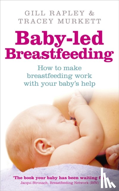 Rapley, Gill, Murkett, Tracey - Baby-led Breastfeeding