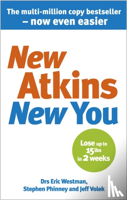 Westman, Dr Eric C, Volek, Dr Jeff S, Phinney, Dr Stephen D - New Atkins For a New You