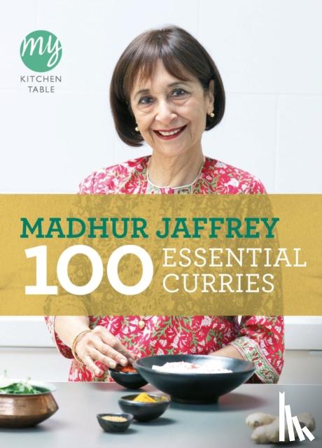 Jaffrey, Madhur - My Kitchen Table: 100 Essential Curries