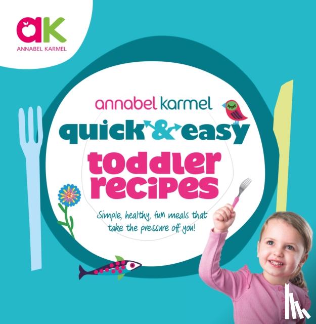 Karmel, Annabel - Quick and Easy Toddler Recipes