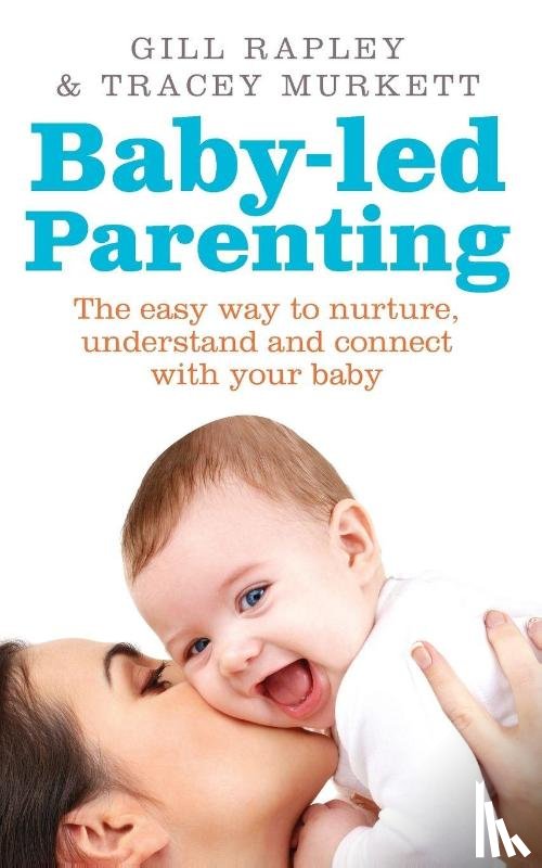 Rapley, Gill, Murkett, Tracey - Baby-led Parenting