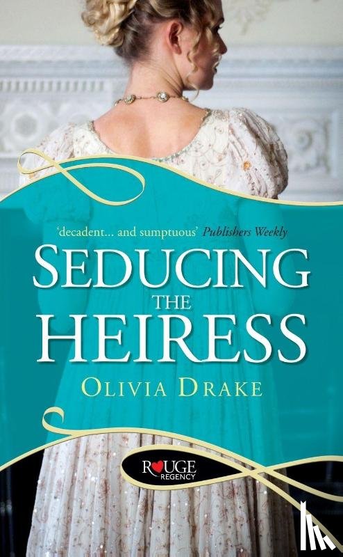 Drake, Olivia - Seducing the Heiress: A Rouge Regency Romance