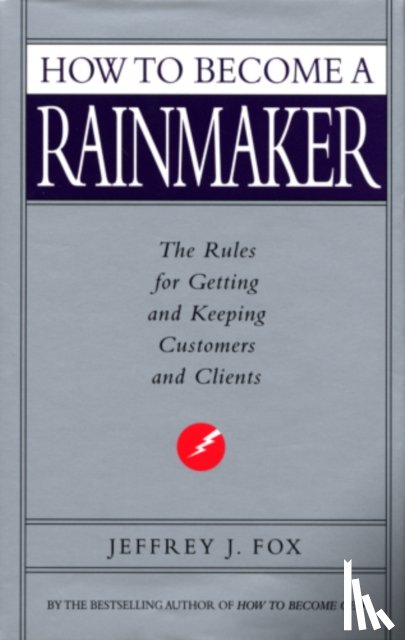 Fox, Jeffrey J - How To Become A Rainmaker