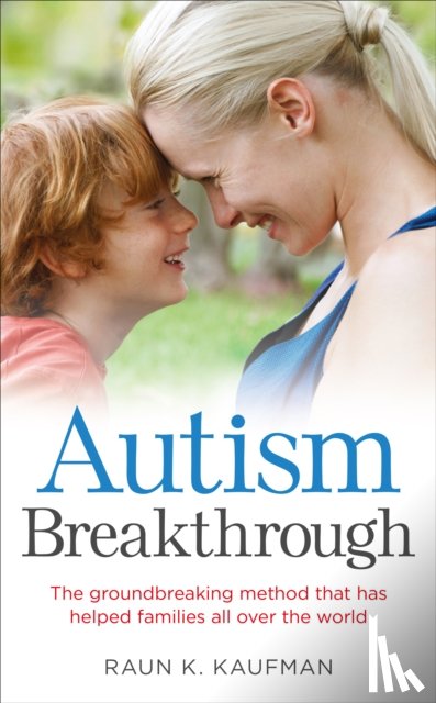 Kaufman, Raun K. - Autism Breakthrough