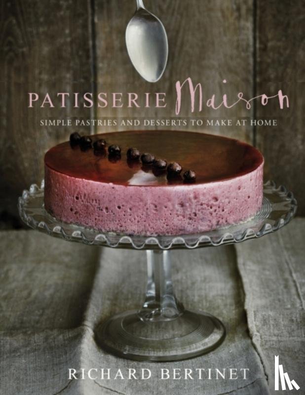 Bertinet, Richard - Patisserie Maison