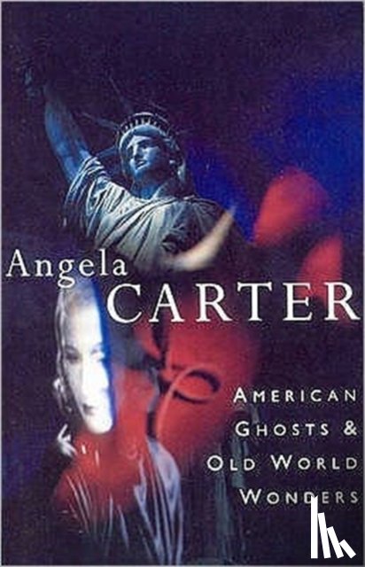 Carter, Angela - American Ghosts & Old World Wonders