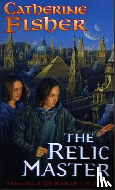 Fisher, Catherine - The Relic Master: Book Of The Crow 1