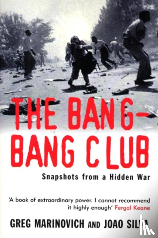 Marinovich, Greg, Silva, Joao - The Bang-Bang Club